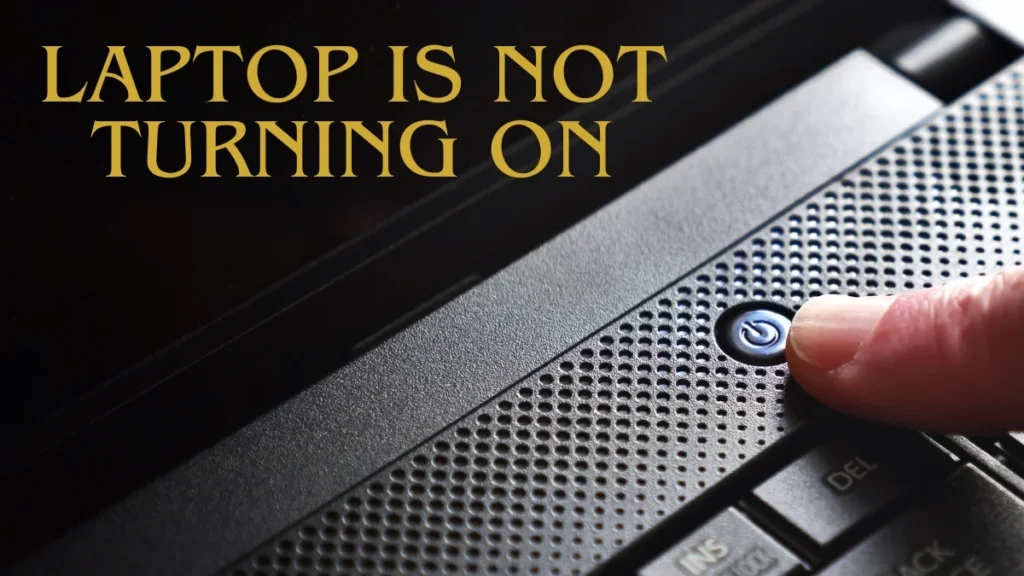 Laptop is Not Turning On