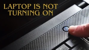 Laptop is Not Turning On? 7 Easy Fixes That Actually Work