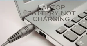 Laptop Battery Not Charging? Follow These Proven Fixes