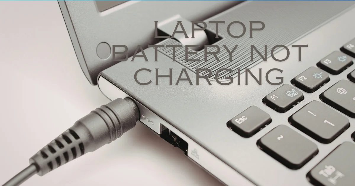 Laptop Battery Not Charging? Follow These Proven Fixes