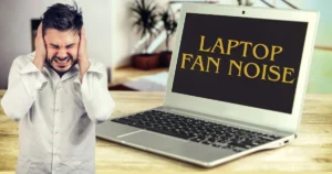 How to Reduce Laptop Fan Noise Effectively