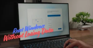 How to Reset Windows Without Losing Data