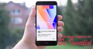 Fix Android error “Package Appears to Be Invalid”