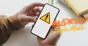 Android Safe Mode: What it is and how to exit it