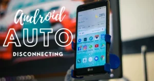 Is Android Auto disconnecting repeatedly? Common fix