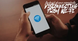 Fix Android phone repeatedly disconnecting from Wi-Fi Now