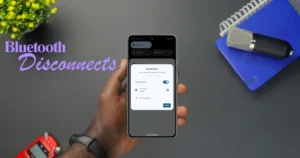 12 Easy Ways to Stop Android Bluetooth Disconnects