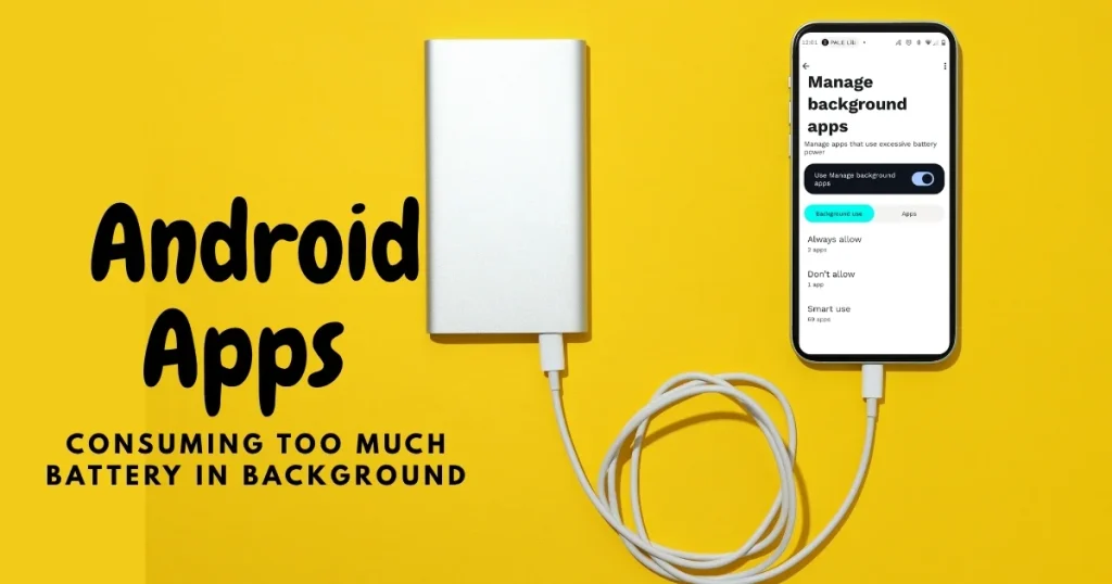 Android Apps Consuming Too Much Battery in Background