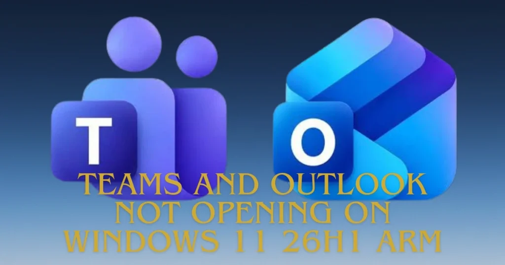 Teams and Outlook not opening