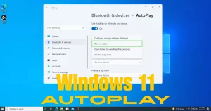 Windows 11 AutoPlay: Customize New AutoPlay Settings