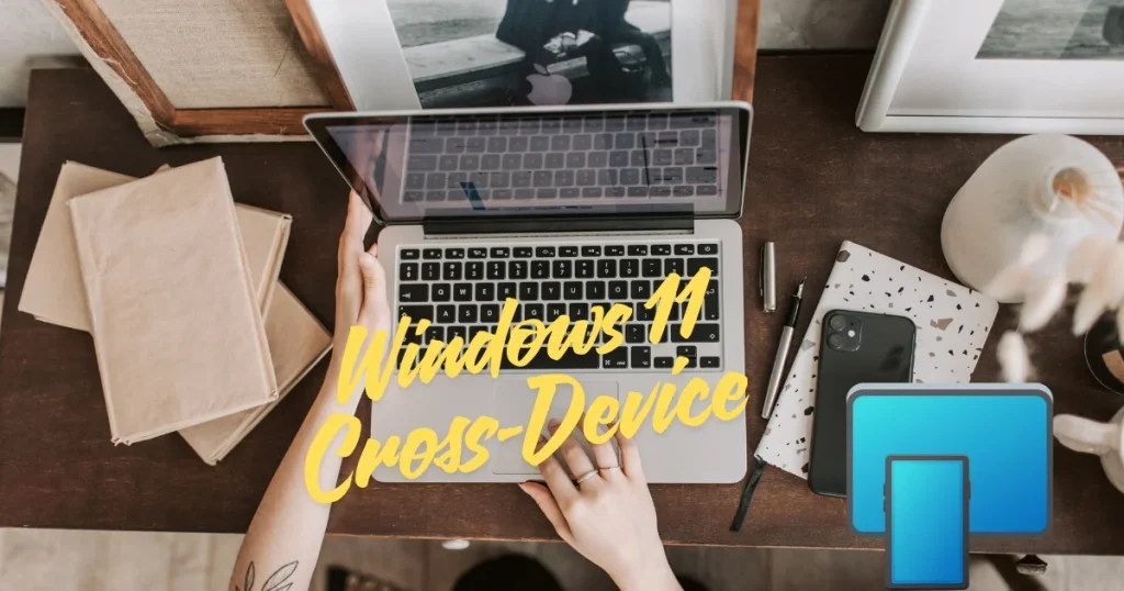 Windows 11 Cross-Device